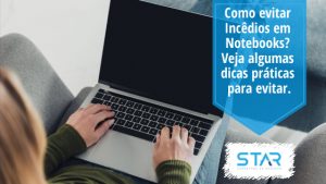 Incêndios em Notebooks