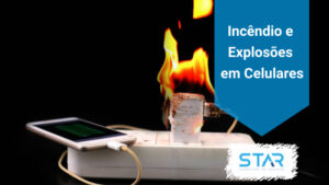 Incêndio Explosão em Celulares